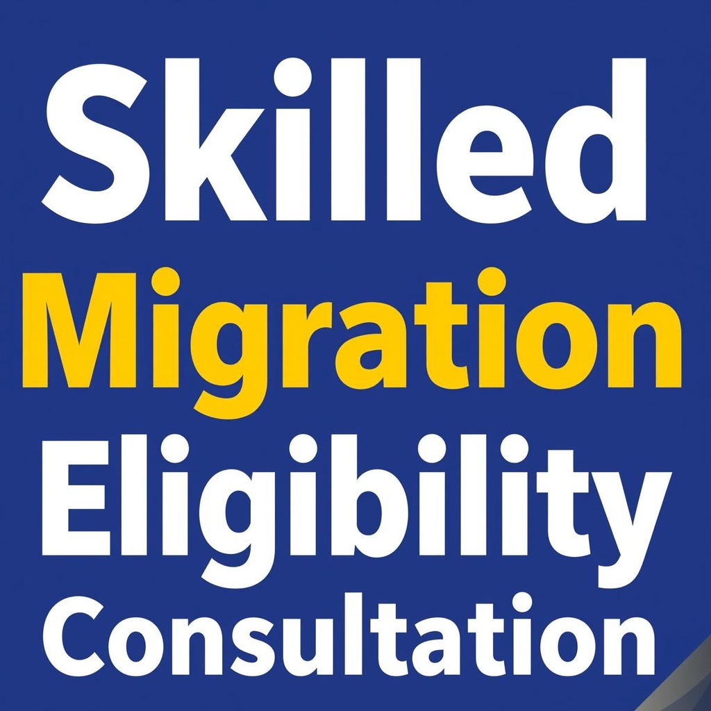 Skilled Migration Eligibility Consultation 