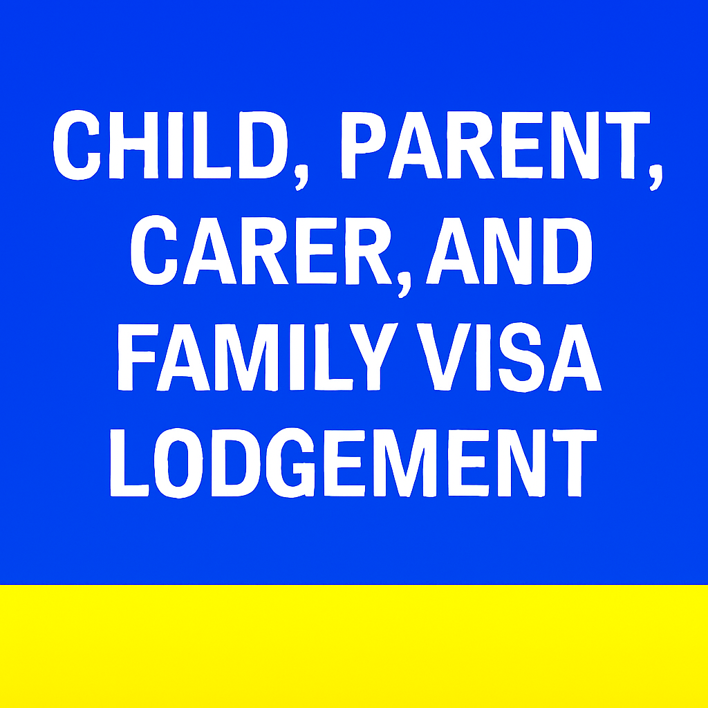 Child, Parent, Carer, and Family Visa Lodgement 