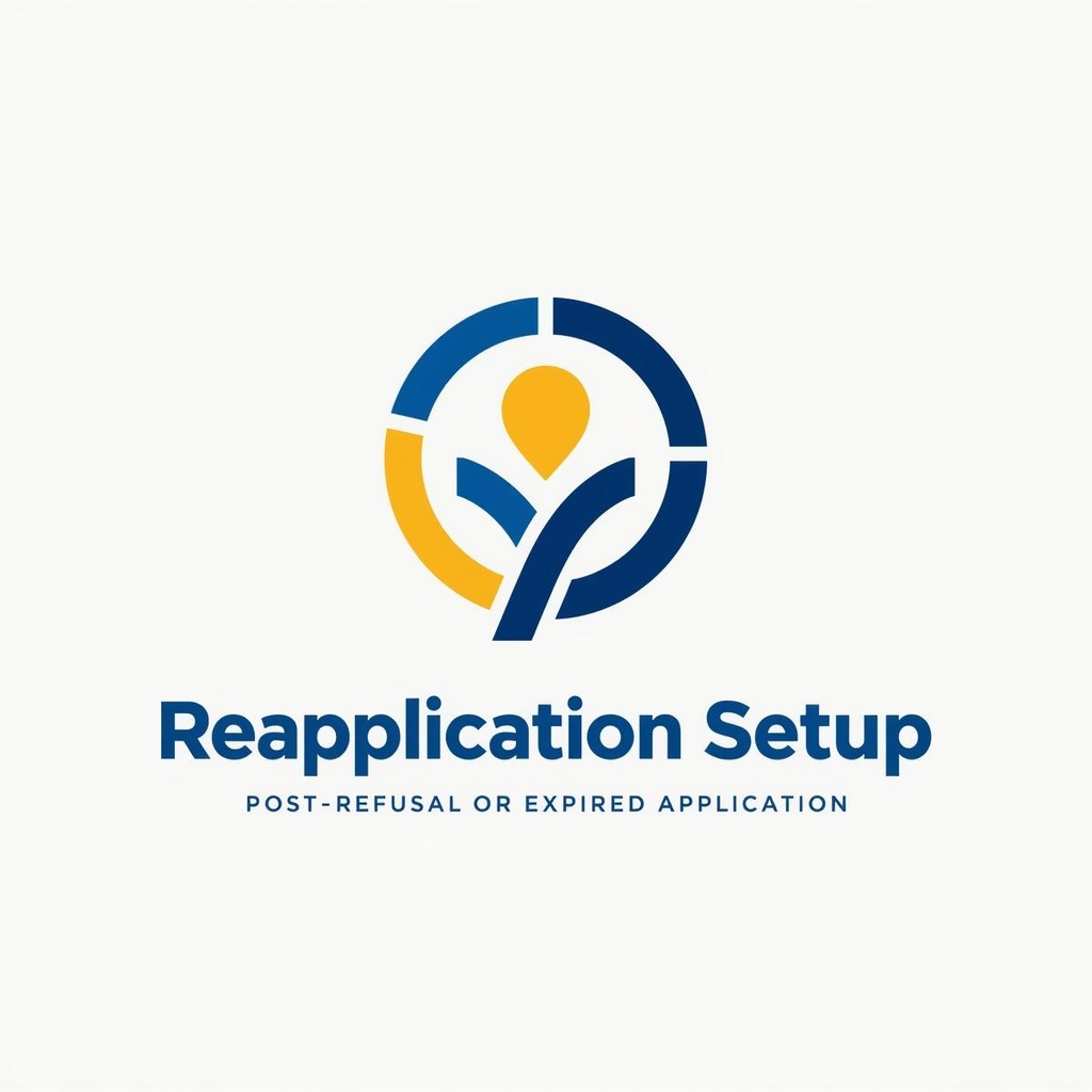 Reapplication Setup (Post-Refusal or Expired Application) 