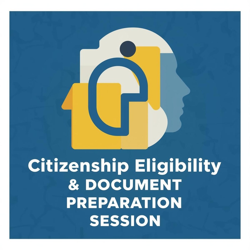 Citizenship Eligibility & Document Preparation Session 